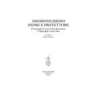 Amorevolissimo padre e protettore. Il carteggio fra san Carlo Borromeo e i Barnabiti (1568-1584)