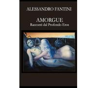 Amorgue Racconti dal Profondo Eros