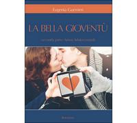 Amori adolescenziali. La bella gioventù Vol.2 di Eugenia Guerrieri, 2016