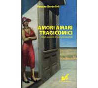 Amori amari tragicomici dagli appunti di uno psicanalista