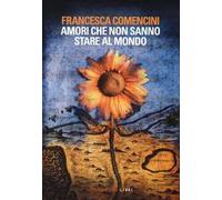 Amori che non sanno stare al mondo