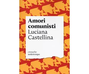 Amori comunisti [Paperback] [May 10, 2018] Castellina, Luciana