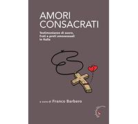 Amori consacrati. Testimonianze di suore, frati e preti omosessuali in Italia