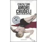 Amori crudeli. Quando si uccide chi si ama