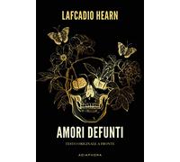 Amori defunti. Testo inglese a fronte. Ediz. bilingue