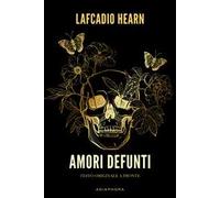 Amori defunti. Testo inglese a fronte. Ediz. bilingue