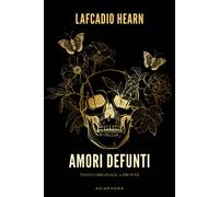 Amori defunti. Testo inglese a fronte. Ediz. bilingue - Hearn Lafcadio