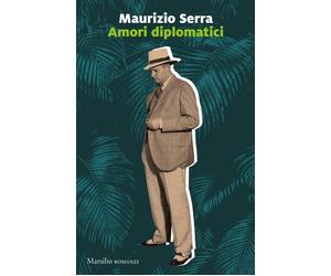 Amori diplomatici - Serra Maurizio