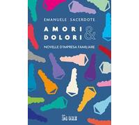 Amori & dolori. Novelle di impresa familiare