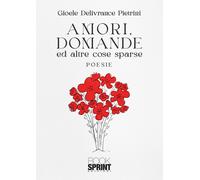 Amori, domande ed altre cose sparse - Gioele Delivrance Pietrini