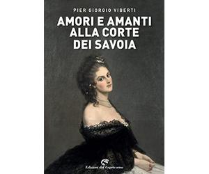 Amori e amanti alla corte dei Savoia