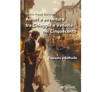 Amori e avventure tra Chioggia e Venezia nel Cinquecento. Il cors