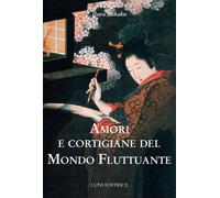 Amori e cortigiane del mondo fluttuante - Saikaku Ihara
