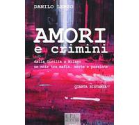 Amori e crimini. Dalla Sicilia a Milano un noir tra mafia, morte e passione