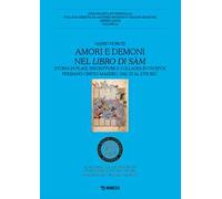 Amori e demoni nel Libro di Sam. Storia di plagi, riscritture e collages in un epos persiano cripto-mazdeo, dal XI al XVII sec.