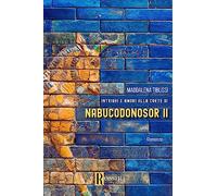Amori e intrighi alla corte di Nabucodonosor ll