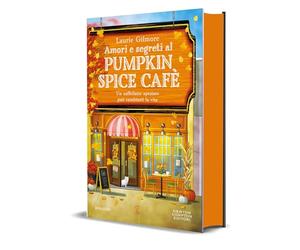 Amori e segreti al Pumpkin Spice Cafè - Il romanzo più atteso dell’anno