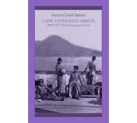 Amori et dolori sacrum. Capri, un'infinita varietà. 1905-1923: l'isola di ...