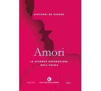 Amori. Le diverse espressioni dell'anima