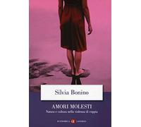 Amori molesti. Natura e cultura nella violenza di coppia