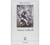 Kundera Milan – Amori ridicoli – Adelphi Distillery