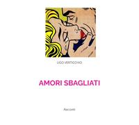 AMORI SBAGLIATI: Racconti