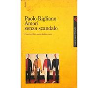 Amori senza scandalo. Cosa vuol dire essere lesbica e gay
