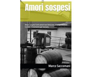 Amori sospesi: Amori sospesi Certi amori non finiscono, si sospendono e trovano il momento per tornare.