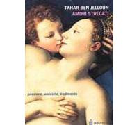 Amori stregati. Passione, amicizia, tradimento