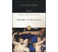 Amori stregati. Passione, amicizia, tradimento