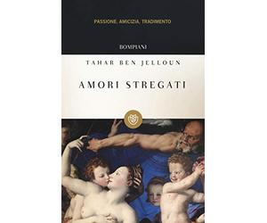 Amori stregati. Passione, amicizia, tradimento