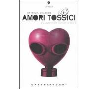 Amori tossici (quando stare insieme fa male)