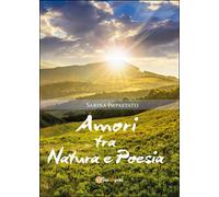 Amori tra natura e poesia di Sarina Impastato, 2015, Youcanprint