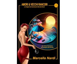 Amori & Vecchi Rancori: Un'insolita vacanza per il commissario Marcella Randi