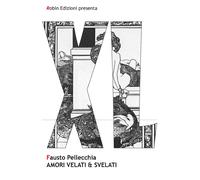 Amori velati & svelati - Pellecchia Fausto
