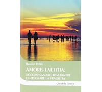 Amoris laetitia: accompagnare, discernere e integrare la fragilità