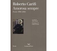 Amorosa sempre. Poesie (1980-2018)