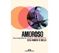 Amoroso: Uma biografia de João Gilberto