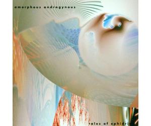 Amorphous Androgynous - Tales of Ephidrina