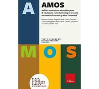 AMOS. Abilità e motivazione allo studio: prove di valutazione e orientamento per la scuola secondaria di secondo grado e l'università. Con software