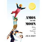 Amos and the Moon: Story and pictures by Jan B. Balet