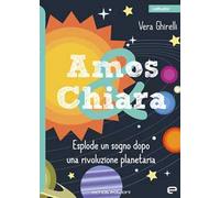 Amos & Chiara. Esplode un sogno dopo una rivoluzione planetaria