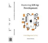 Amos Crescas Mastering iOS App Development (Tascabile)