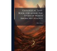 Amos Eaton Geological Text-Book, for Aiding the Study of North Ameri (Tascabile)