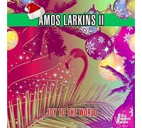 Amos Larkins Ii - Joy To The World