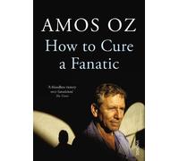 Amos Oz How to Cure a Fanatic (Tascabile)