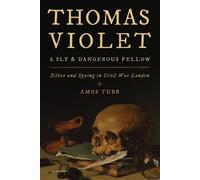 Amos Tubb Thomas Violet, a Sly and Dangerous Fellow (Tascabile)
