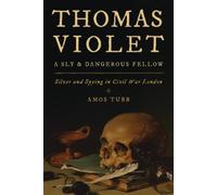 Amos Tubb Thomas Violet, a Sly and Dangerous Fellow (Tascabile)