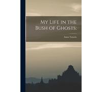 Amos Tutuola My Life in the Bush of Ghosts; (Tascabile)