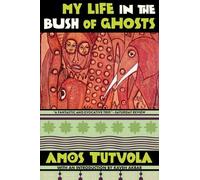 Amos Tutuola My Life in the Bush of Ghosts (Tascabile)